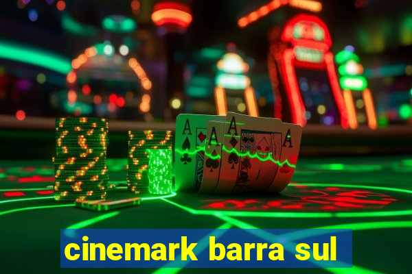 cinemark barra sul